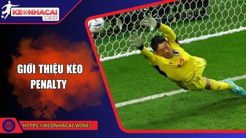 Giới thiệu về kèo penalty dễ hiểu nhất