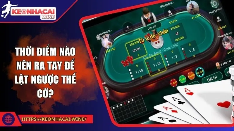 Làm sao để đánh bài hên? Lựa thời điểm ra tay hợp lý