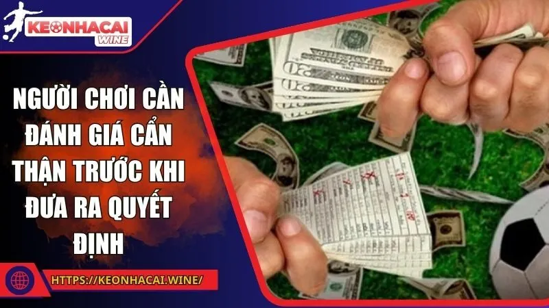 Người chơi cần đánh giá cẩn thận trước khi đưa ra quyết định