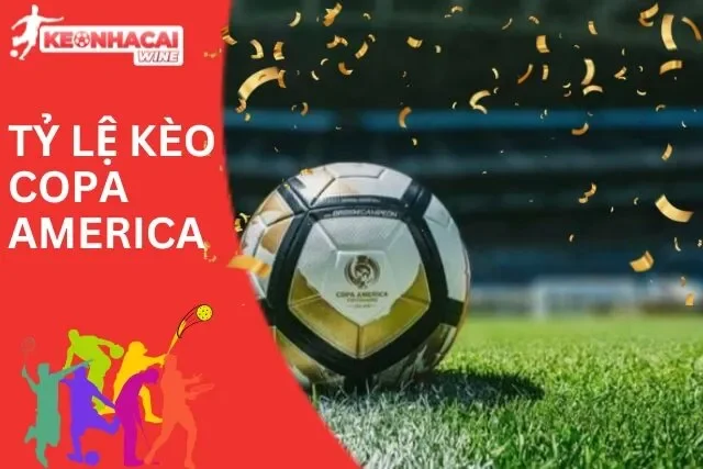 Tỷ lệ kèo Copa America