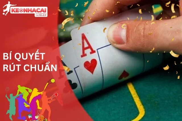 Xì Dách: Bí Quyết Rút Chuẩn